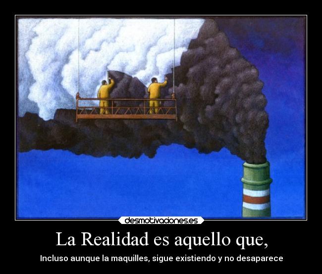 La Realidad es aquello que, - 