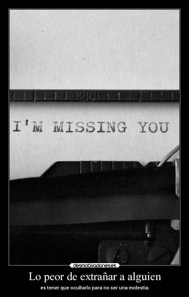 Lo peor de extrañar a alguien -