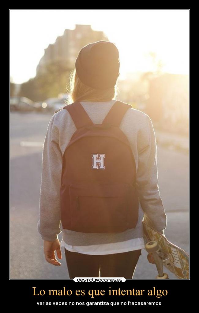 Lo malo es que intentar algo -
