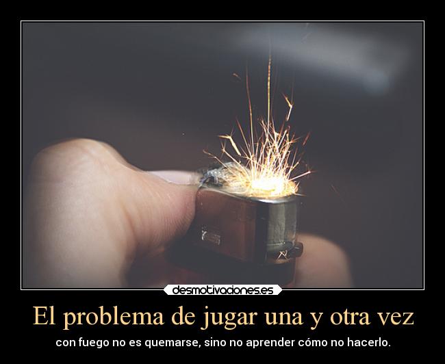 El problema de jugar una y otra vez -