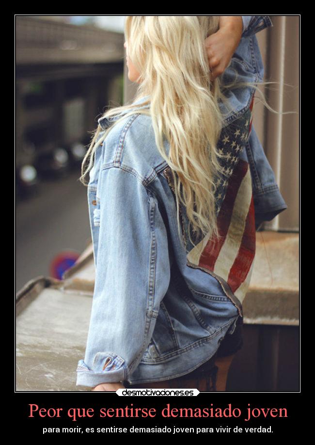 Peor que sentirse demasiado joven - 