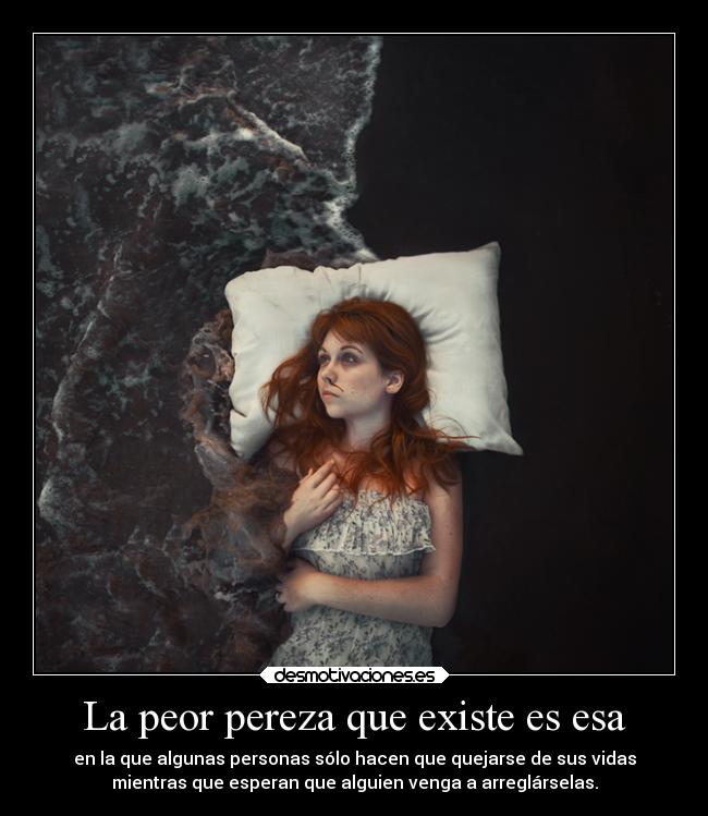 La peor pereza que existe es esa - 