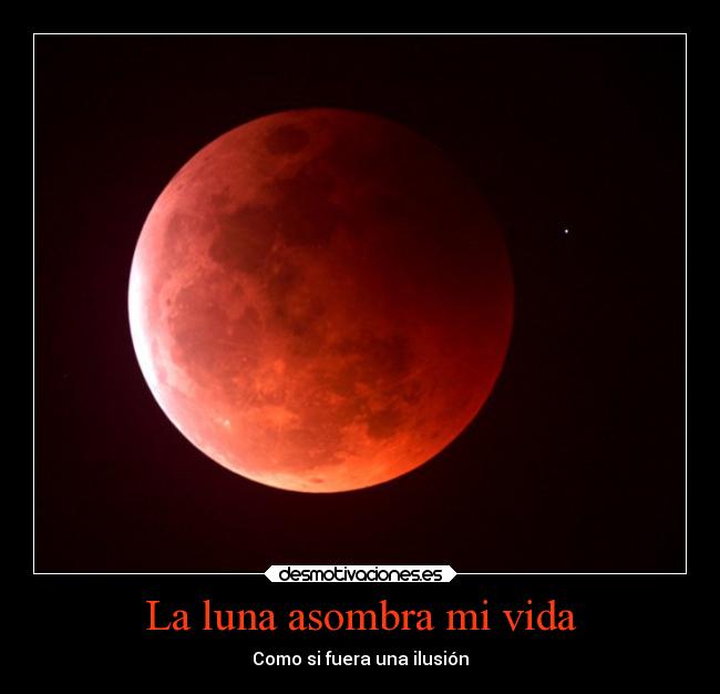 La luna asombra mi vida - Como si fuera una ilusión