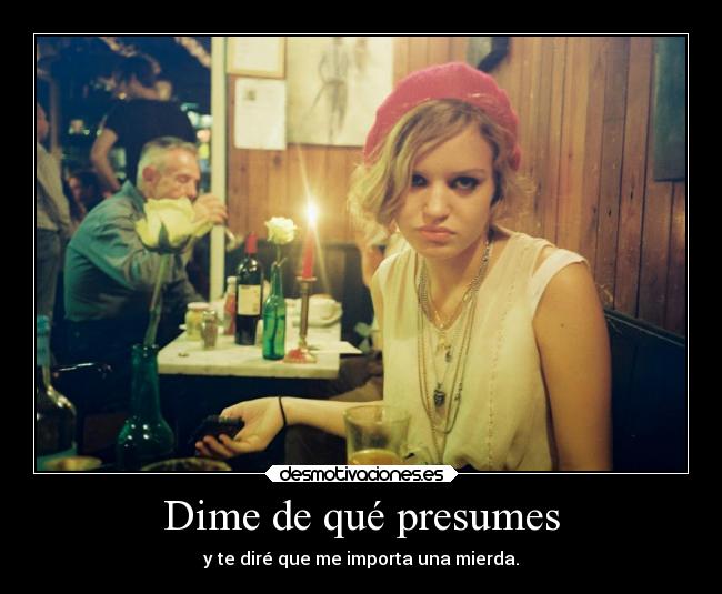 Dime de qué presumes -