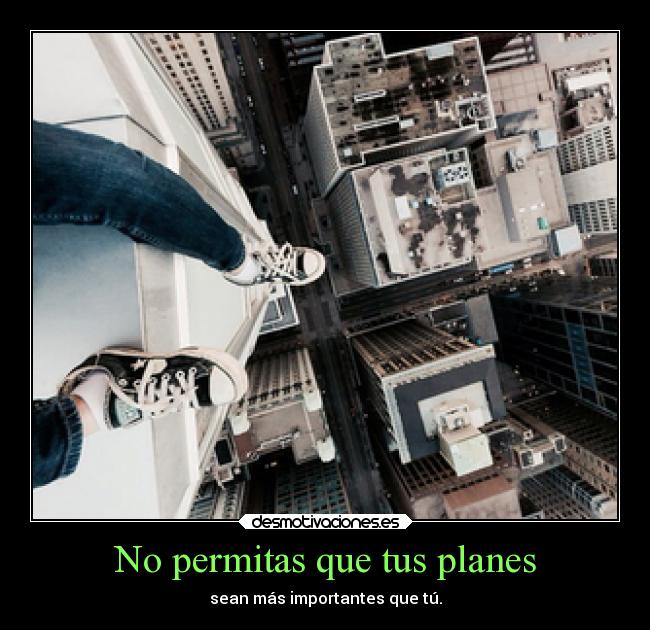 No permitas que tus planes -