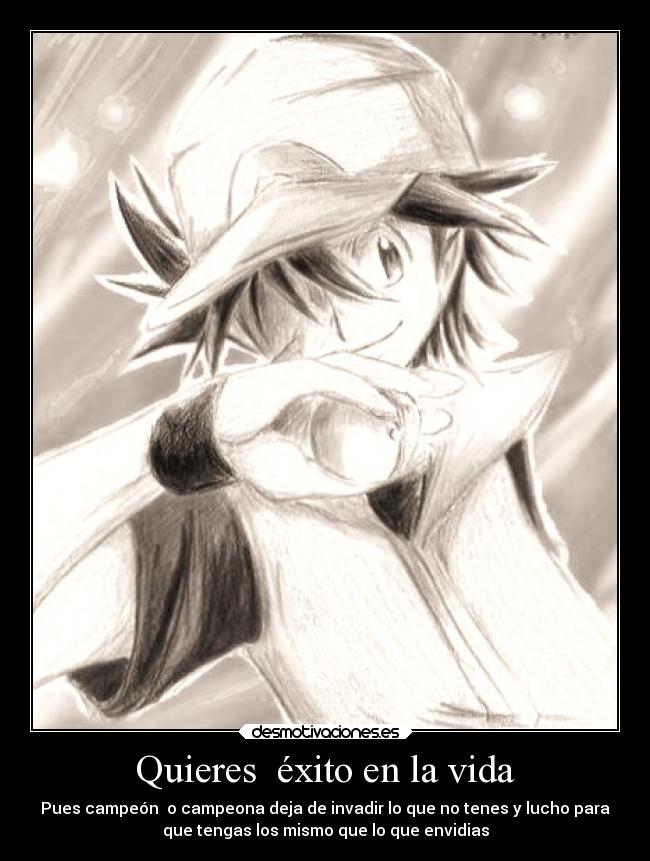 Quieres  éxito en la vida - 