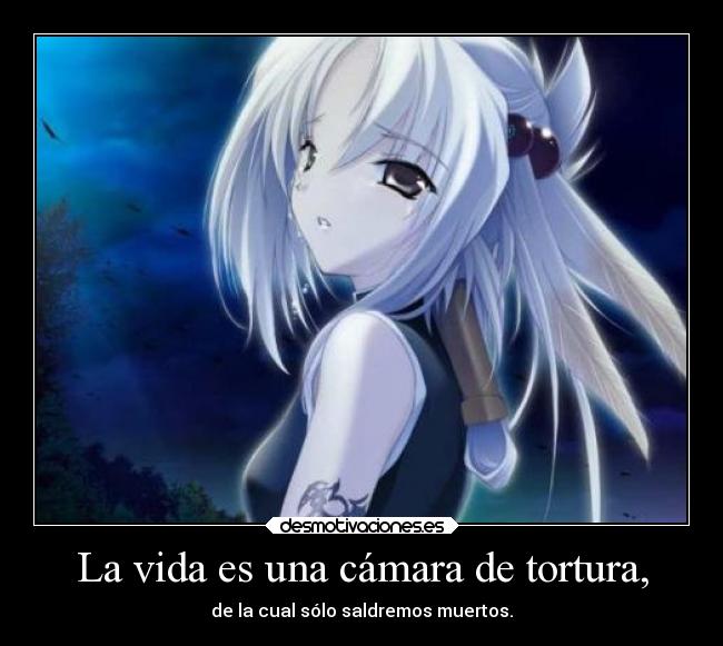 La vida es una cámara de tortura, - 