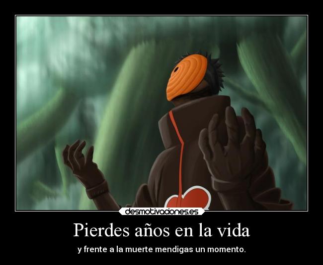 Pierdes años en la vida -