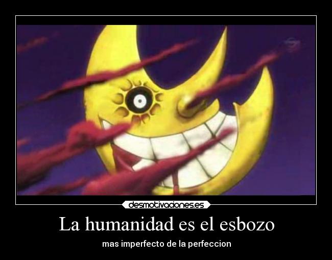 La humanidad es el esbozo - 