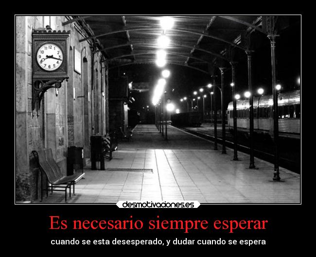 Es necesario siempre esperar - 