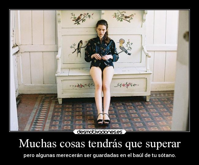 Muchas cosas tendrás que superar -