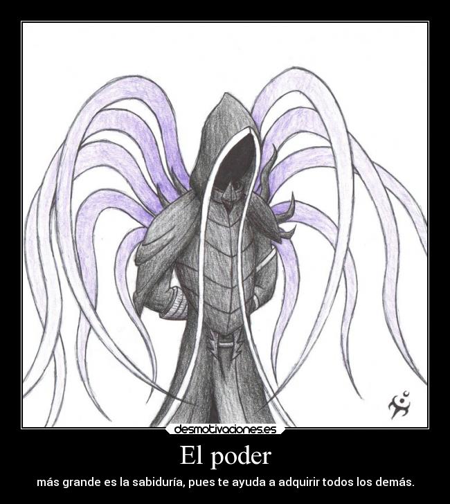 El poder - más grande es la sabiduría, pues te ayuda a adquirir todos los demás.