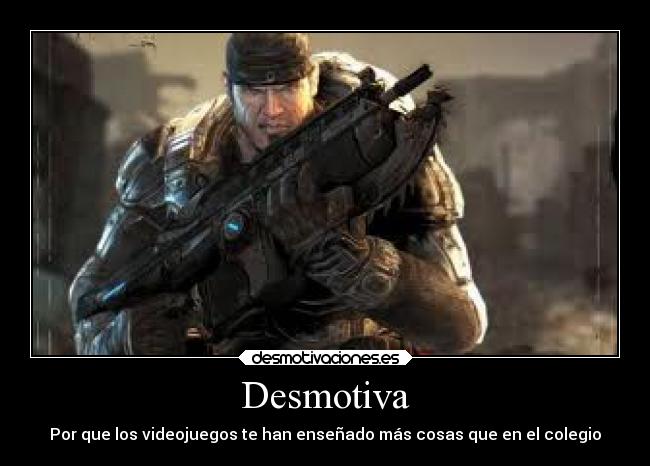 Desmotiva - Por que los videojuegos te han enseñado más cosas que en el colegio