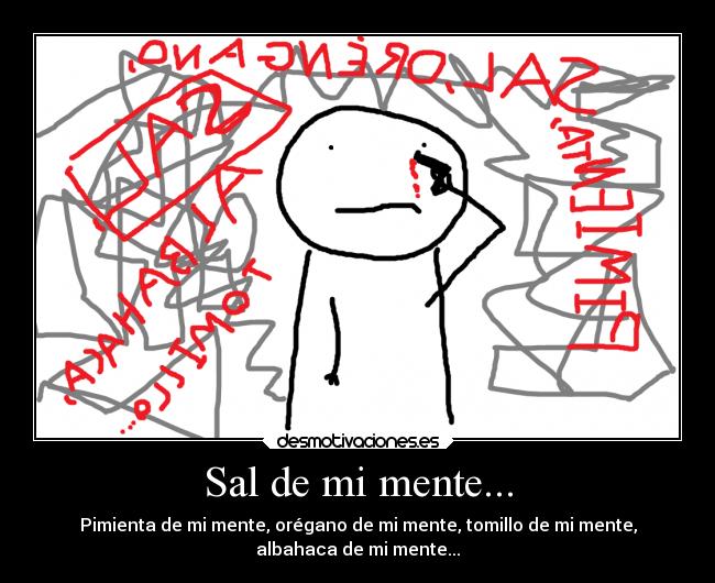Sal de mi mente... -