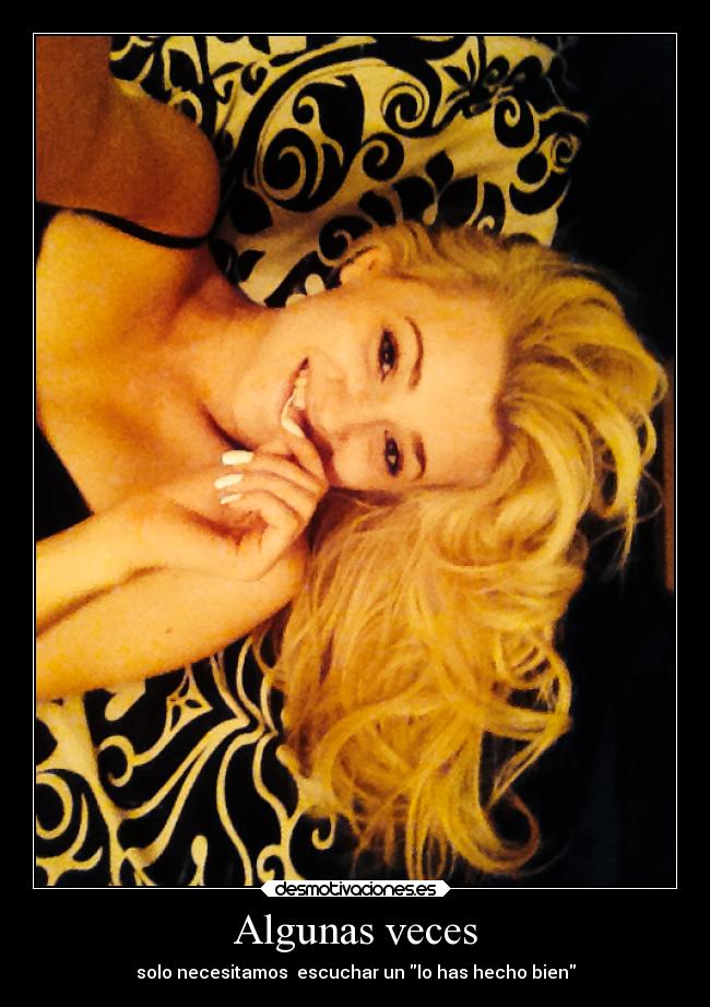 Algunas veces - solo necesitamos escuchar un lo has hecho bien