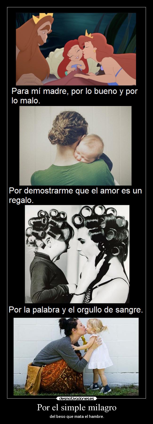 Por el simple milagro - del beso que mata el hambre.