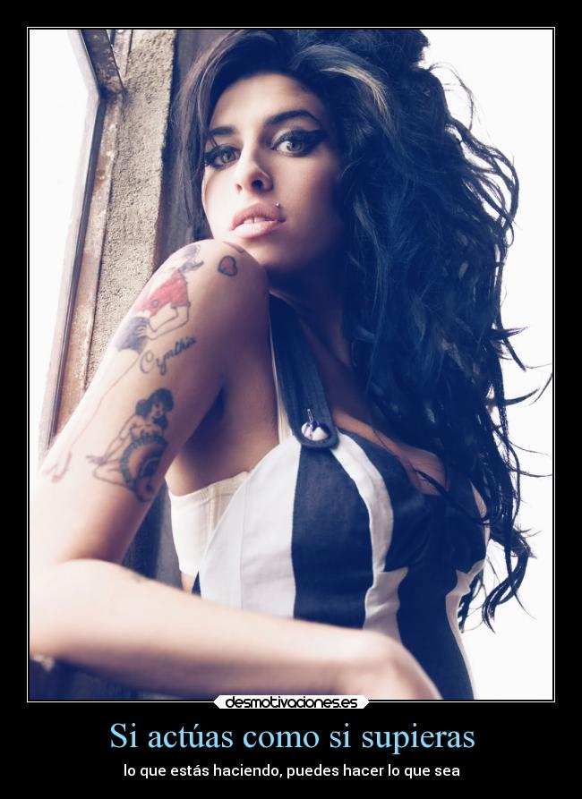 Si actúas como si supieras - lo que estás haciendo, puedes hacer lo que sea