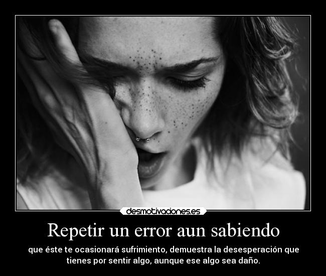 Repetir un error aun sabiendo - 