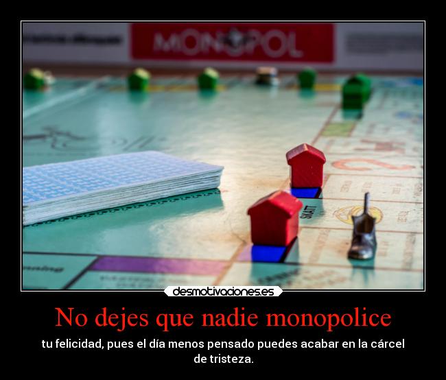 No dejes que nadie monopolice -