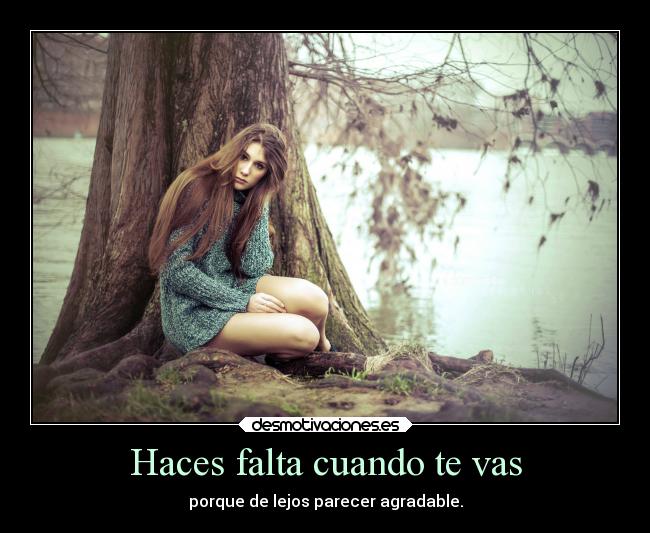 Haces falta cuando te vas -