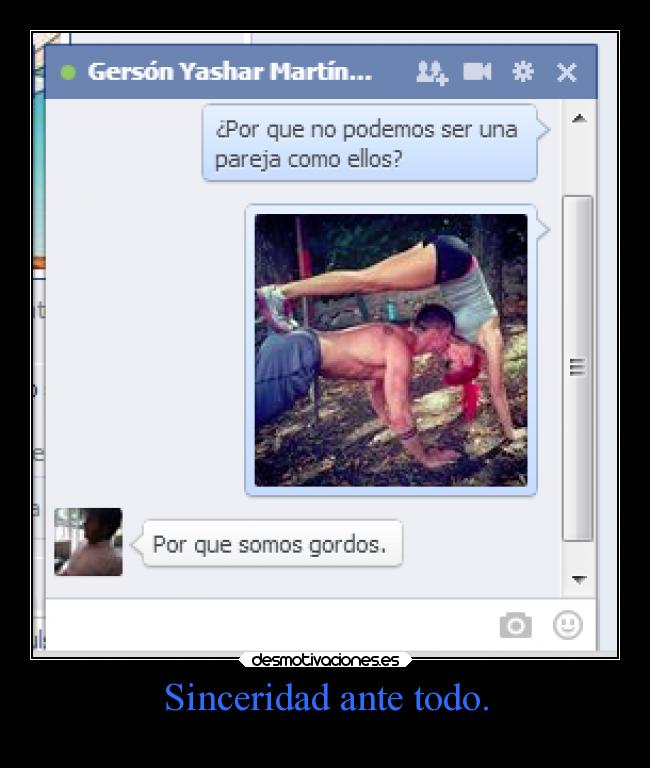 Sinceridad ante todo. -