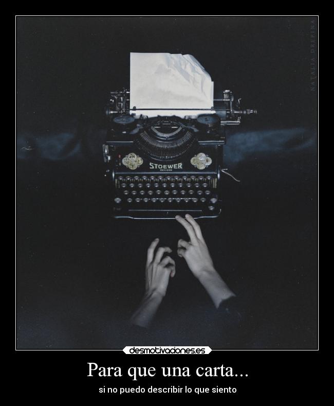 Para que una carta... - si no puedo describir lo que siento