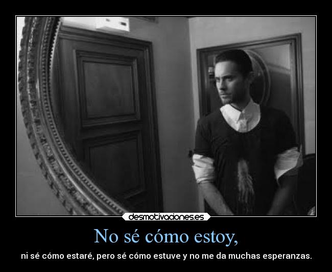 No sé cómo estoy, - 