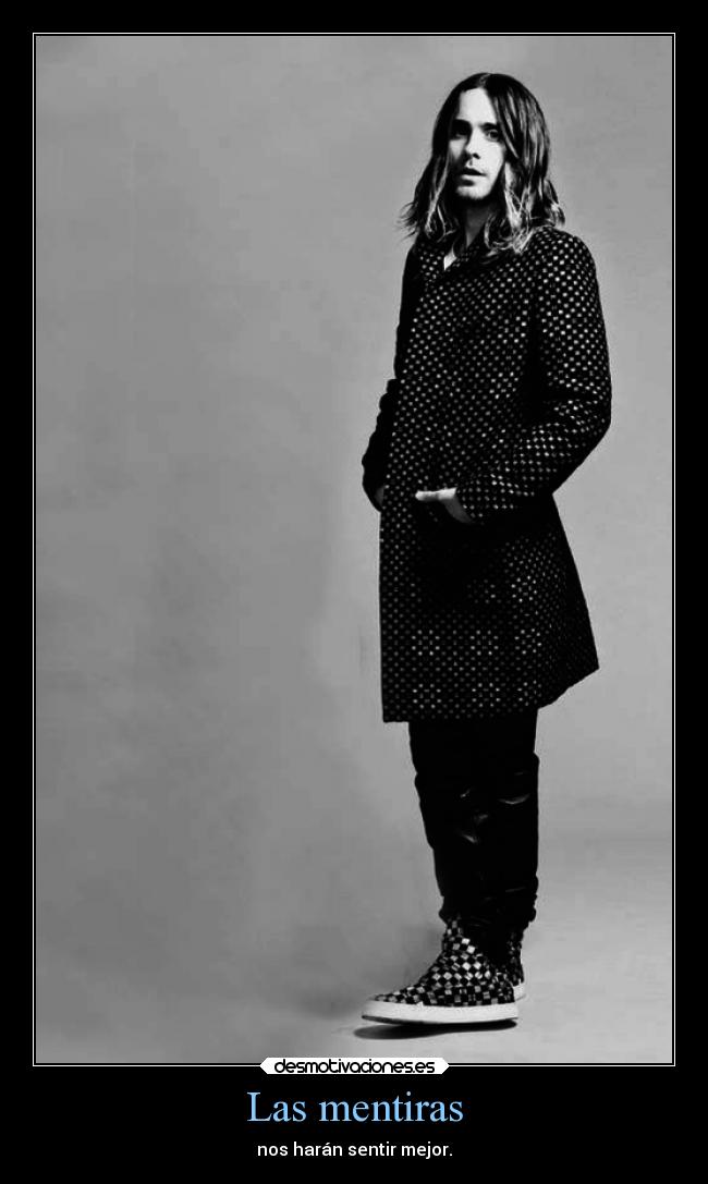Las mentiras - nos harán sentir mejor.