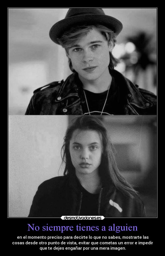 No siempre tienes a alguien - 