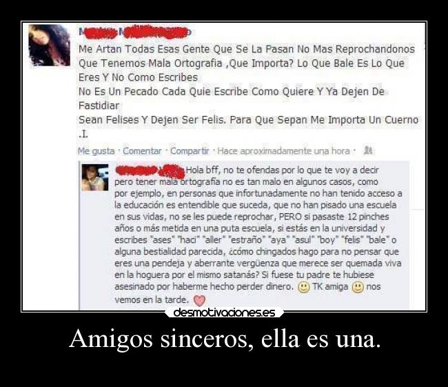 Amigos sinceros, ella es una. -