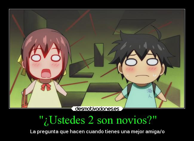¿Ustedes 2 son novios? - La pregunta que hacen cuando tienes una mejor amiga/o