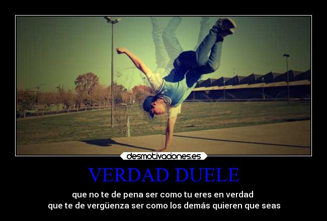 VERDAD DUELE -