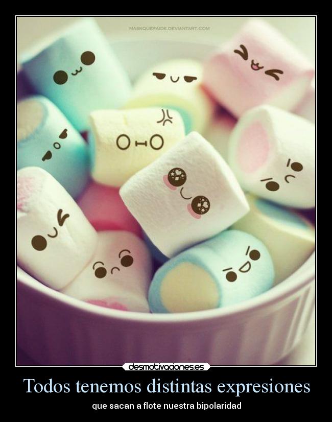 Todos tenemos distintas expresiones - que sacan a flote nuestra bipolaridad