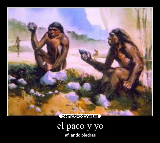 el paco y yo - afilando piedras