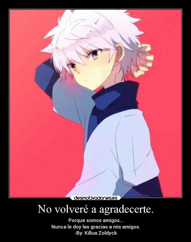 No volveré a agradecerte. -