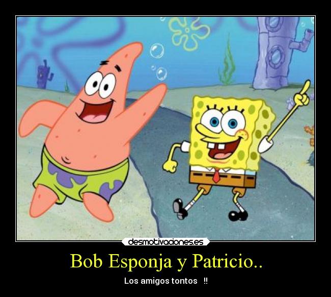 Bob Esponja y Patricio.. - 