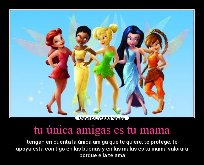 tu única amigas es tu mama - tengan en cuenta la única amiga que te quiere, te protege, te
apoya,esta con tigo en las buenas y en las malas es tu mama valorara
porque ella te ama