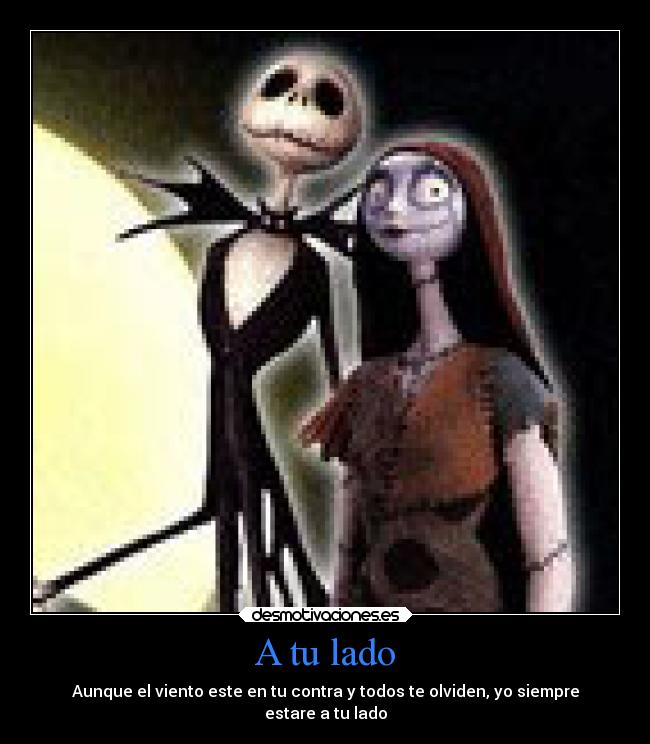 A tu lado - Aunque el viento este en tu contra y todos te olviden, yo siempre
estare a tu lado