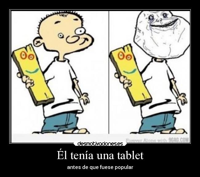 Él tenía una tablet - antes de que fuese popular