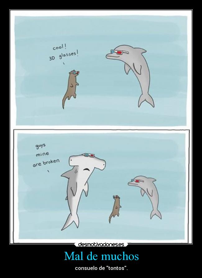 Mal de muchos - consuelo de tontos.