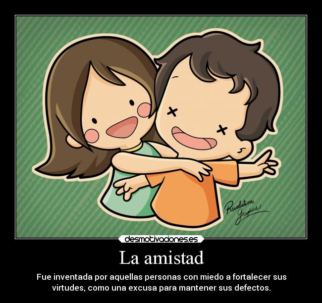 carteles amistad miedo amistad defectos virtudes excusa desmotivaciones