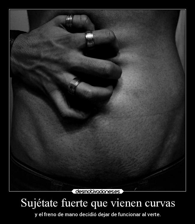 Sujétate fuerte que vienen curvas - y el freno de mano decidió dejar de funcionar al verte.