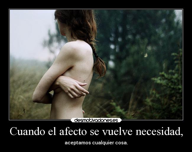 carteles amor afecto necesidad tesiente solo esunhorriblesentimiento saldrasvivodeesto desmotivaciones