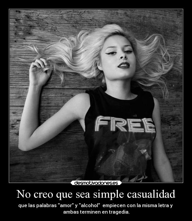 carteles amor alcohol drunk tragedia soyunidiotatm desmotivaciones