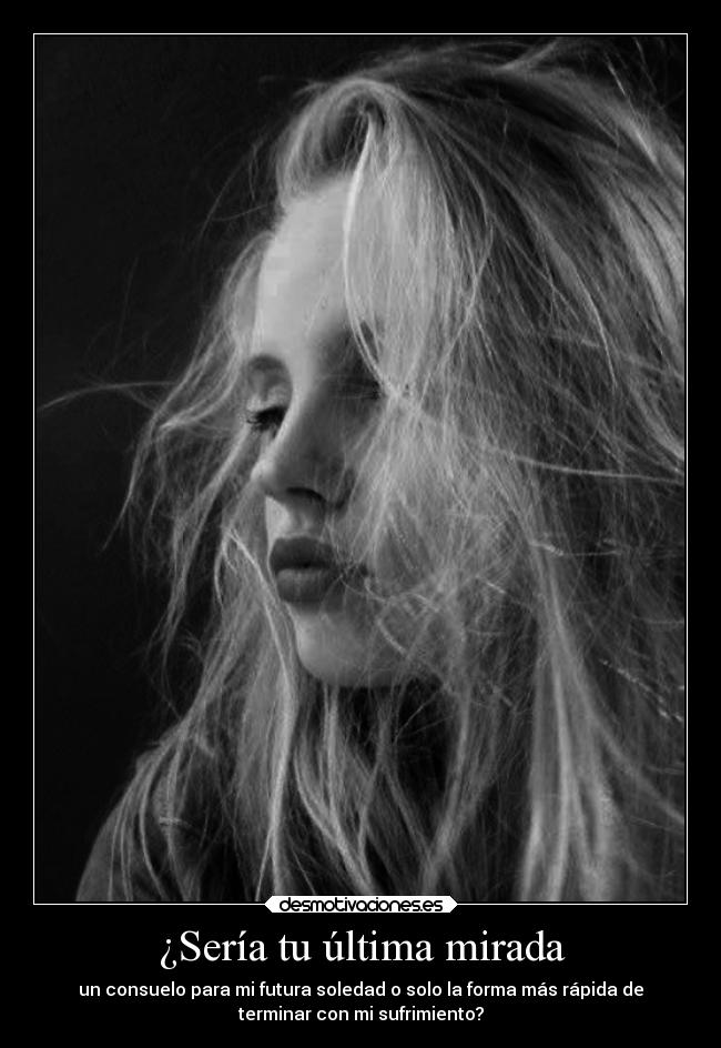 ¿Sería tu última mirada - 