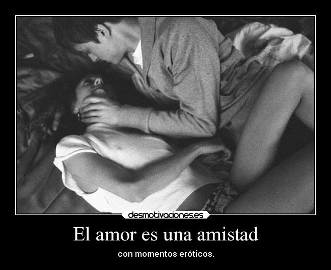 El amor es una amistad -