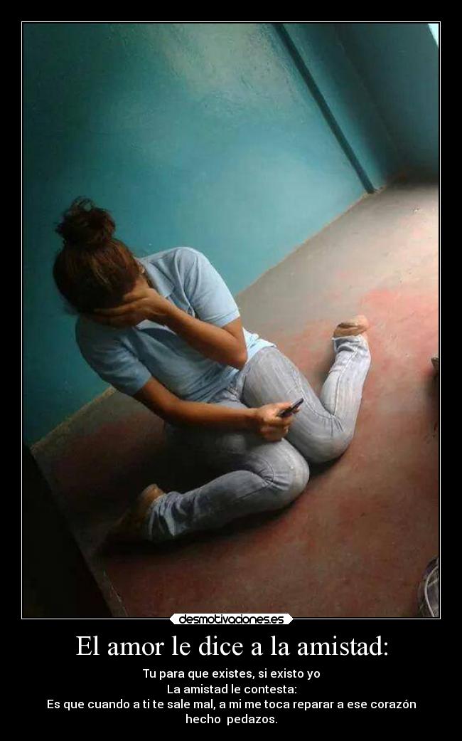 El amor le dice a la amistad: -