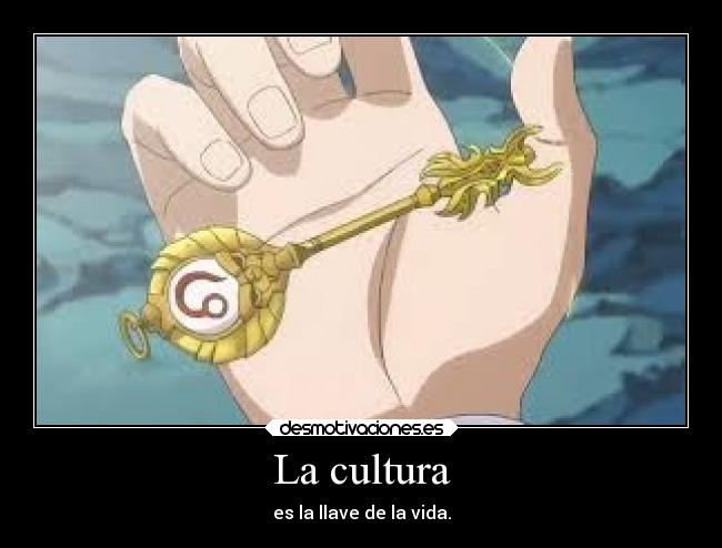 La cultura - es la llave de la vida.