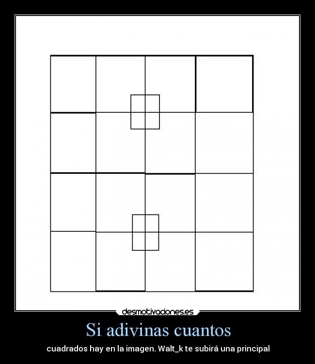 Si adivinas cuantos - cuadrados hay en la imagen. Walt_k te subirá una principal