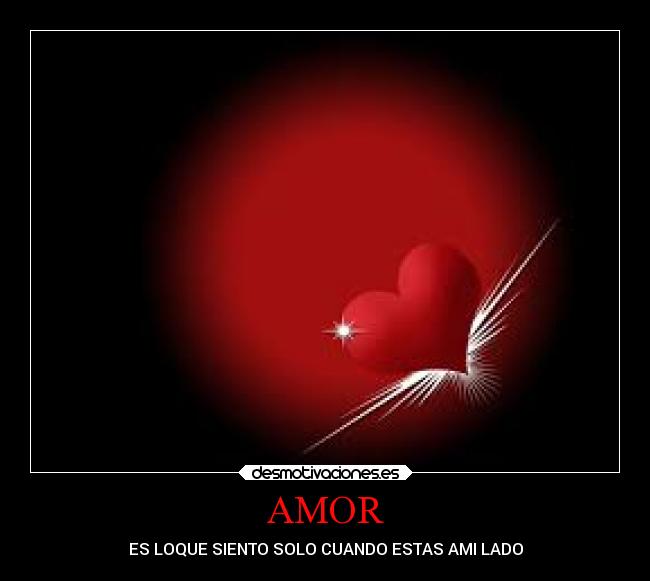 AMOR - ES LOQUE SIENTO SOLO CUANDO ESTAS AMI LADO